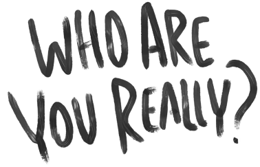 Who are you really?