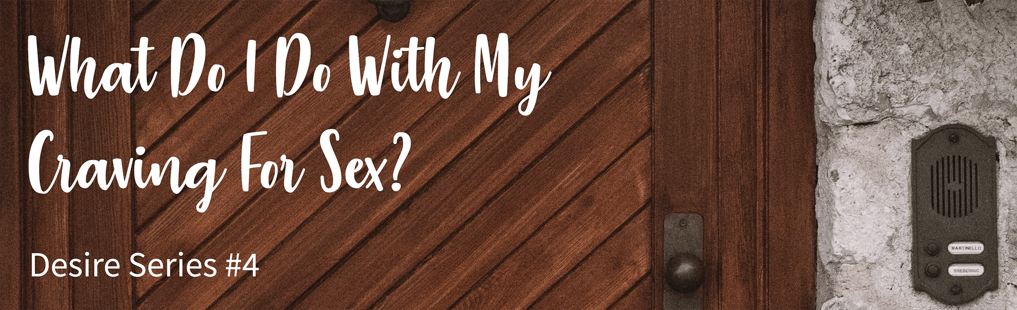 What Do I Do With My Craving For Sex?
