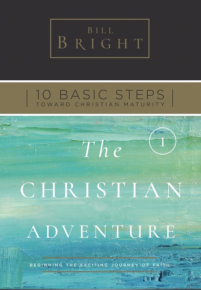 Ten Basic Steps Toward Christian Maturity - Step 1 - The Christian Adventure