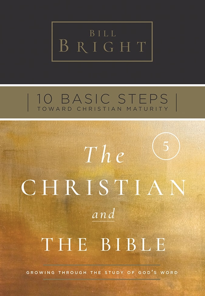 Ten Basic Steps Toward Christian Maturity - Step 5 - The Christian and the Bible