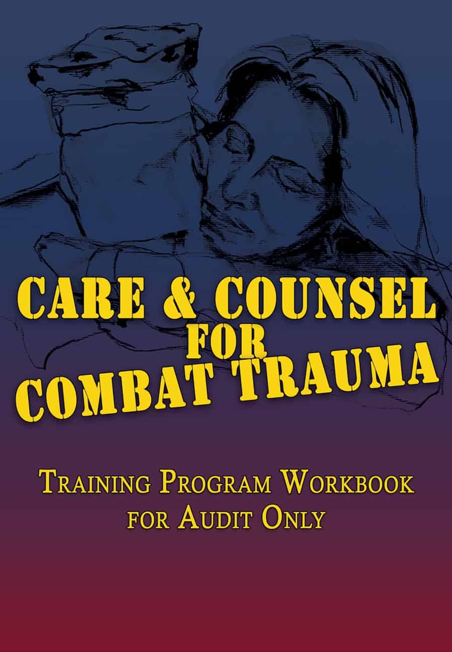 Care &amp; Counsel for Combat Trauma Training Program Workbook for Audit Only