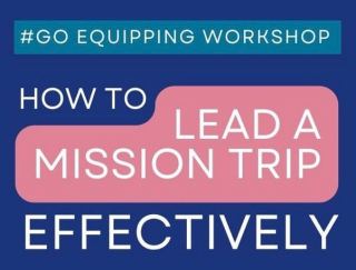 How to Lead a Mission Trip Effectively