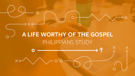 Philippians – A Life Worthy of the Gospel