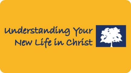 1. Understanding Your New Life In Christ
