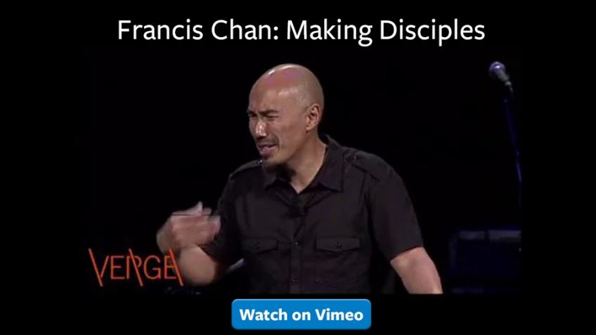 Francis Chan – How Not to Make Disciples