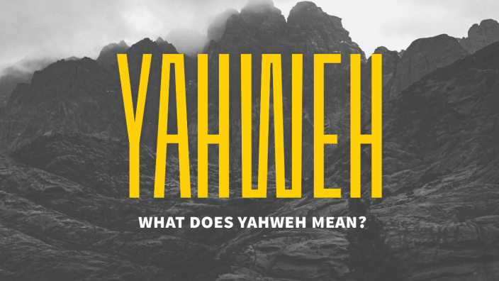 What does Yahweh mean?