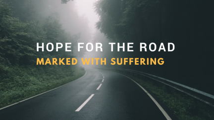 Hope for the Road Marked With Suffering